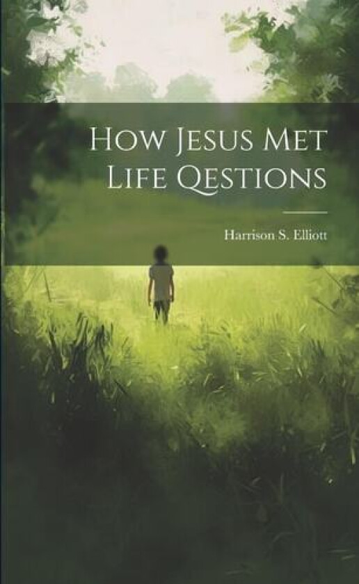 How Jesus Met Life Qestions av Harrison S Elliott (Paperback)