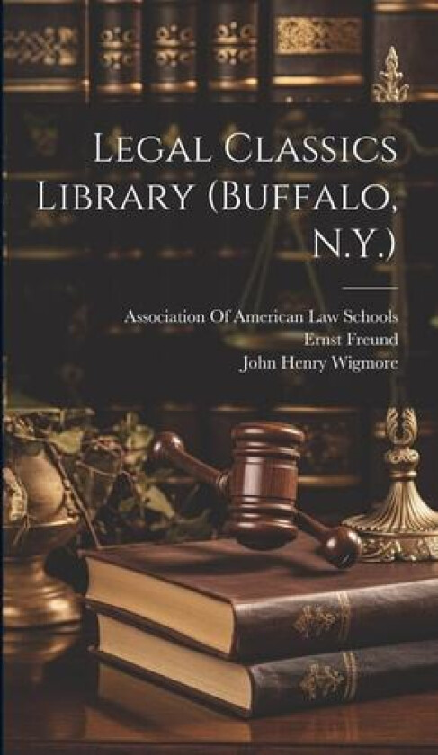 Legal Classics Library (Buffalo, N.Y.) av John Henry Wigmore, Ernst Freund (Hardcover)