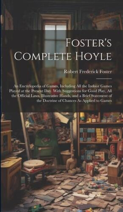 Foster's Complete Hoyle av Robert Frederick Foster (Hardcover)