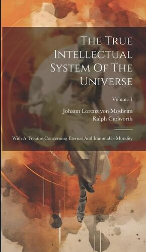 The True Intellectual System Of The Universe av Ralph Cudworth (Hardcover)