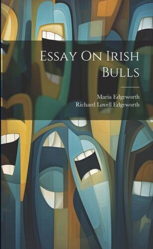 Essay On Irish Bulls av Maria Edgeworth, Richard Lovell Edgeworth (Paperback)