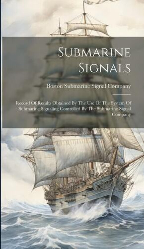 Submarine Signals av Boston Submarine Signal Company (Hardcover)