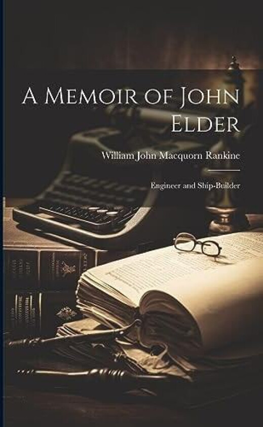 A Memoir of John Elder av William John Macquorn Rankine (Paperback)