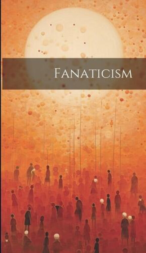 Fanaticism av Anonymous (Hardcover)