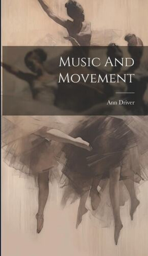 Music And Movement av Ann Driver (Hardcover)