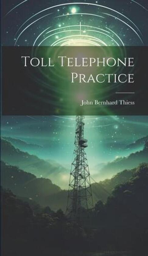 Toll Telephone Practice av John Bernhard Thiess (Hardcover)