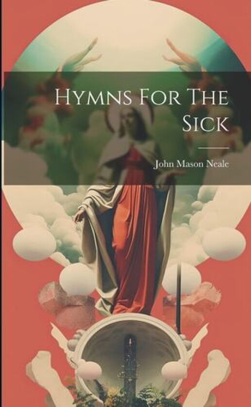 Hymns For The Sick av John Mason Neale (Paperback)