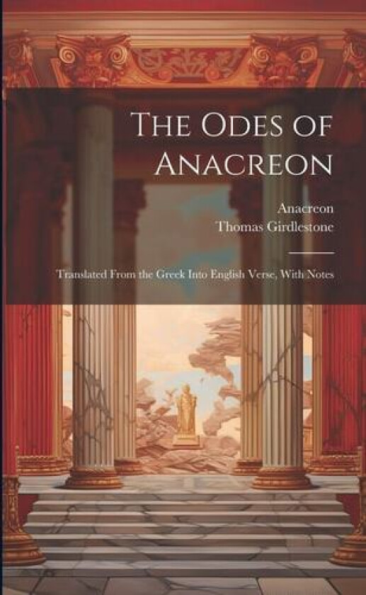 The Odes of Anacreon av Anacreon, Thomas Girdlestone (Paperback)