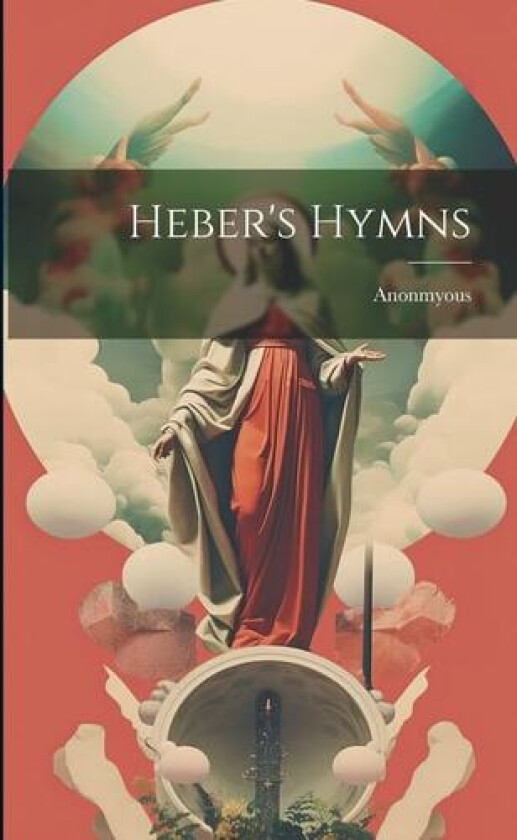 Heber's Hymns av Anonmyous (Paperback)