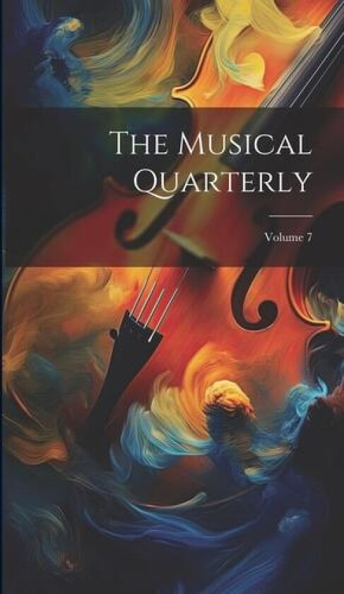 The Musical Quarterly; Volume 7 av Anonymous (Hardcover)