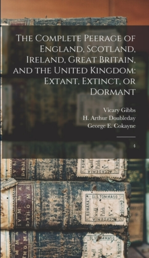 The Complete Peerage of England, Scotland, Ireland, Great Britain, and the United Kingdom av George E 1825-1911 Cokayne, Duncan Warrand (Hardcover)