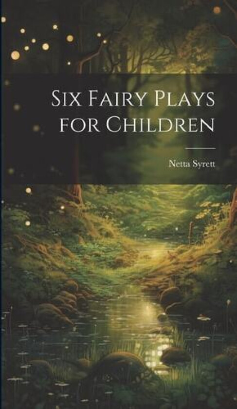 Six Fairy Plays for Children av Netta Syrett (Hardcover)