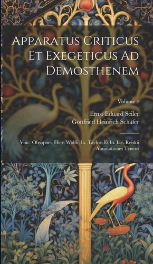 Apparatus Criticus Et Exegeticus Ad Demosthenem av Gottfried Heinrich Schafer (Hardcover)