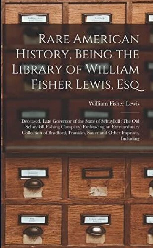 Rare American History, Being the Library of William Fisher Lewis, Esq av William Fisher Lewis (Paperback)