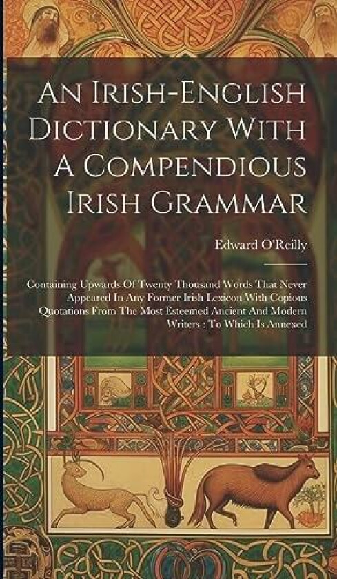 An Irish-english Dictionary With A Compendious Irish Grammar av Edward O'Reilly (Hardcover)