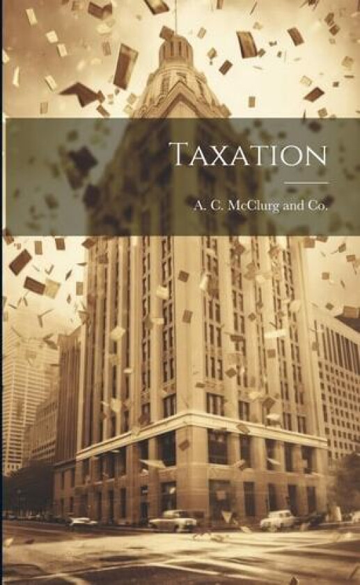 Taxation av A C McClurg and Co (Paperback)