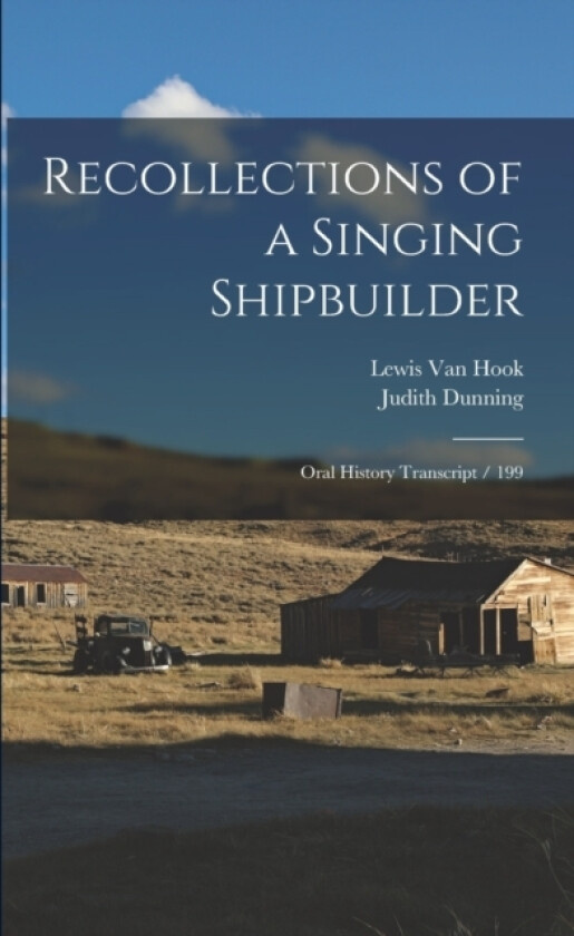 Recollections of a Singing Shipbuilder av Judith Dunning, Lewis Van Hook (Paperback)