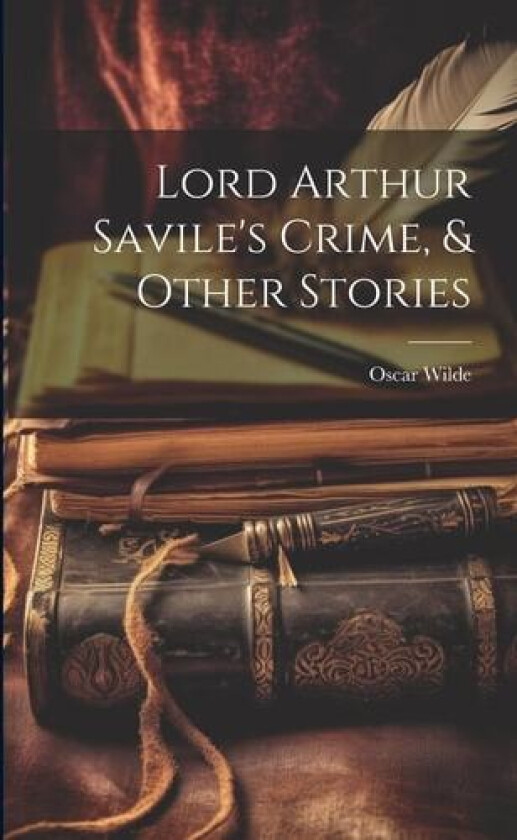 Lord Arthur Savile's Crime, & Other Stories av Oscar Wilde (Paperback)