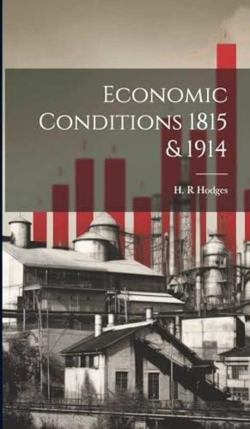Economic Conditions 1815 & 1914 av H R Hodges (Hardcover)