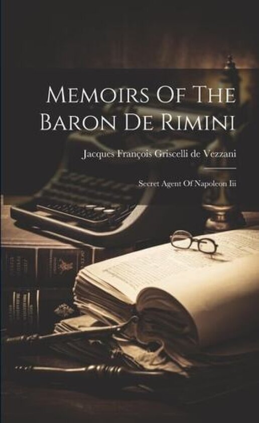 Memoirs Of The Baron De Rimini av Jacques Francois Griscelli de Vezzani (Paperback)