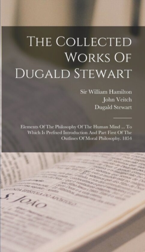 The Collected Works Of Dugald Stewart av Dugald Stewart, John Veitch (Hardcover)
