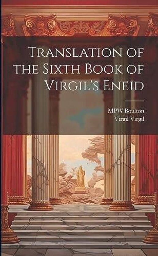 Translation of the Sixth Book of Virgil's Eneid av Virgil Virgil, Mpw Boulton (Paperback)
