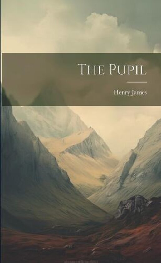 The Pupil av Henry James (Paperback)