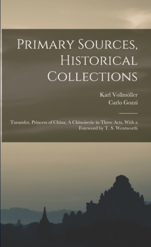 Primary Sources, Historical Collections av Karl Vollmoller, Carlo Gozzi (Paperback)