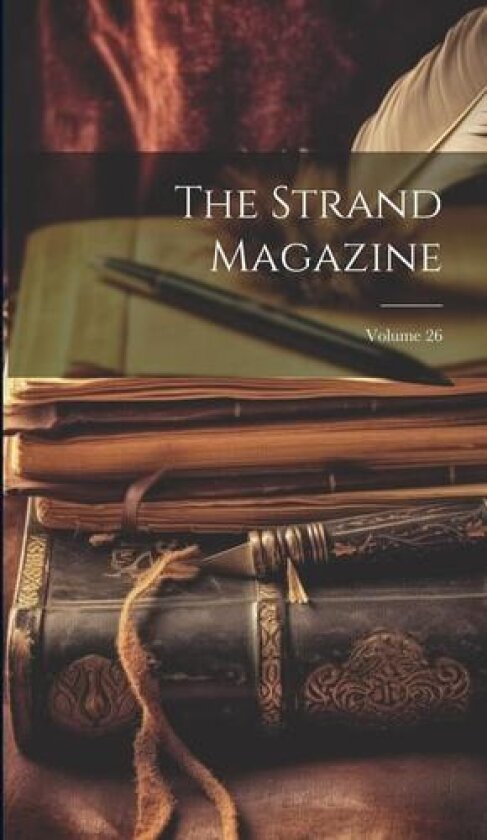 The Strand Magazine; Volume 26 av Anonymous (Hardcover)