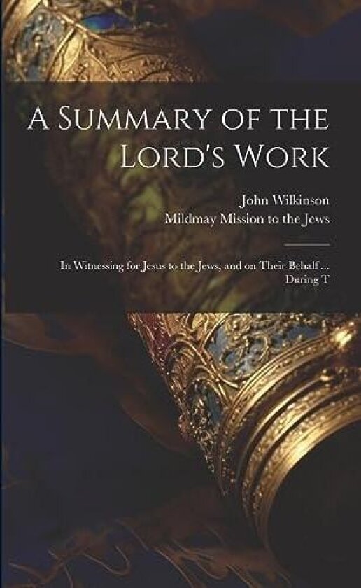 A Summary of the Lord's Work av John Wilkinson (Paperback)