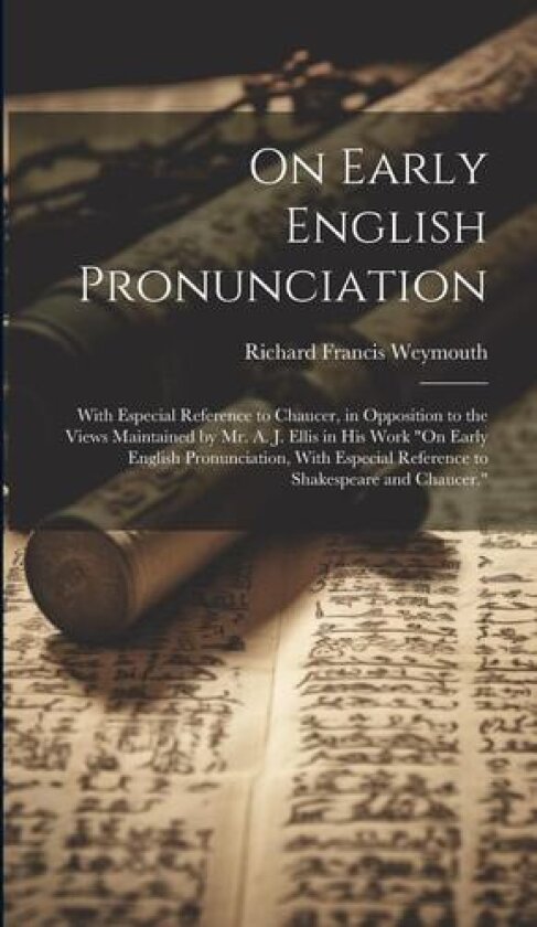 On Early English Pronunciation av Richard Francis Weymouth (Hardcover)