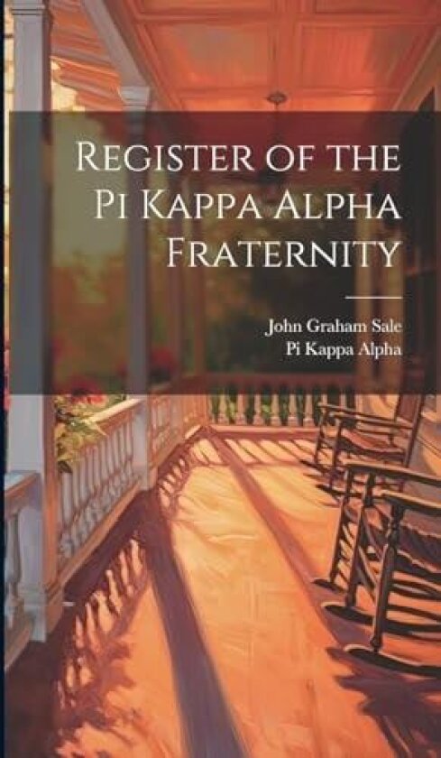 Register of the Pi Kappa Alpha Fraternity av John Graham 1881- Sale (Hardcover)