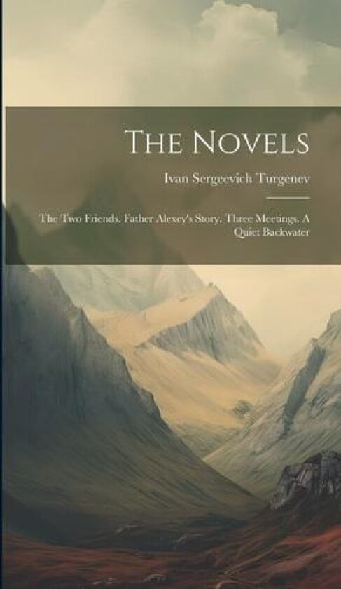 The Novels av Ivan Sergeevich Turgenev (Hardcover)