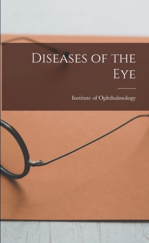 Diseases of the Eye av E Institute of Ophthalmology (London (Paperback)