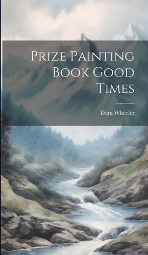 Prize Painting Book Good Times av Dora Wheeler (Hardcover)