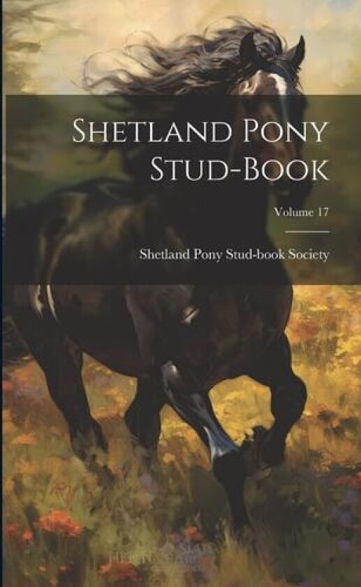 Shetland Pony Stud-book; Volume 17 av Shetland Pony Stud-Book Society (Paperback)