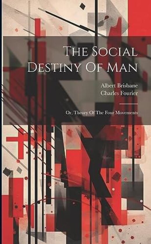 The Social Destiny Of Man av Charles Fourier, Albert Brisbane (Paperback)