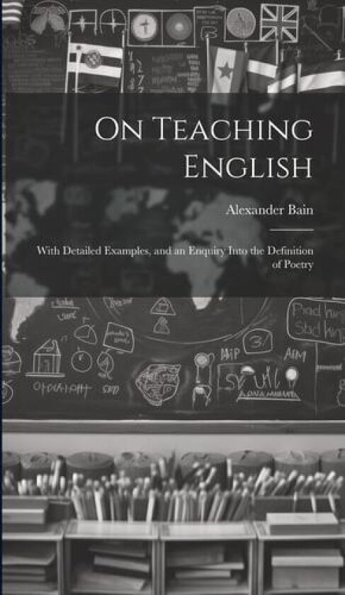 On Teaching English av Alexander Bain (Hardcover)