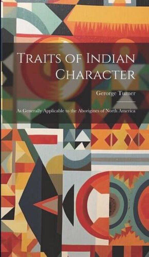 Traits of Indian Character av Gerorge Turner (Hardcover)