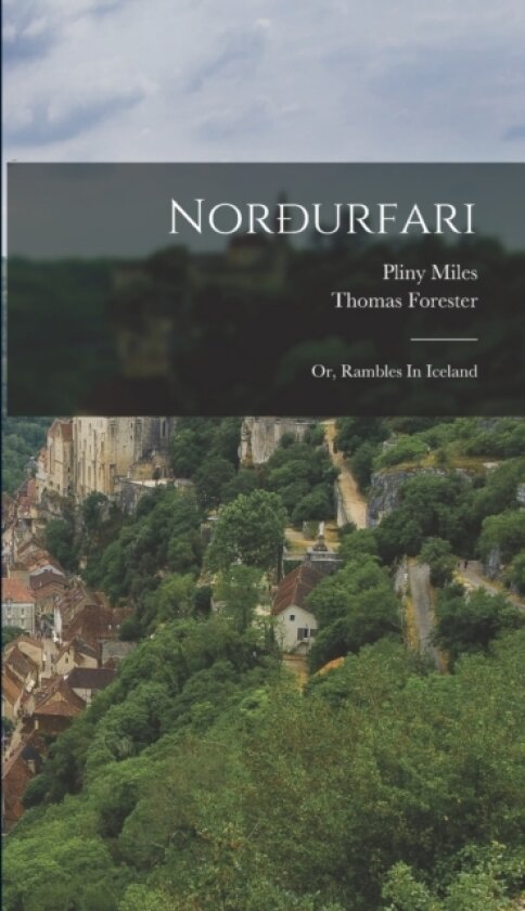 Norðurfari av Pliny Miles, Thomas Forester (Hardcover)