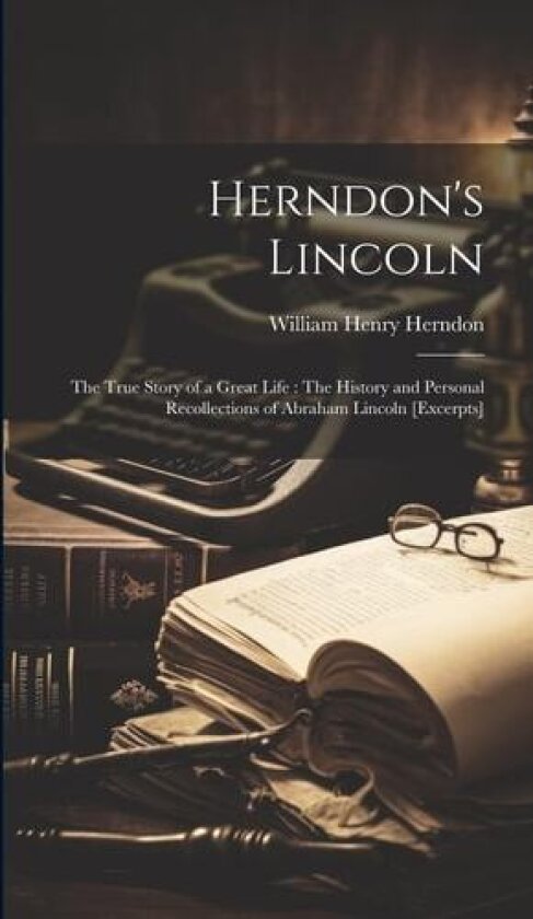 Herndon's Lincoln av William Henry 1818-1891 Herndon (Hardcover)
