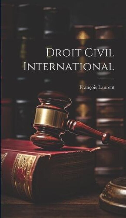 Droit Civil International av François Laurent (Hardcover)
