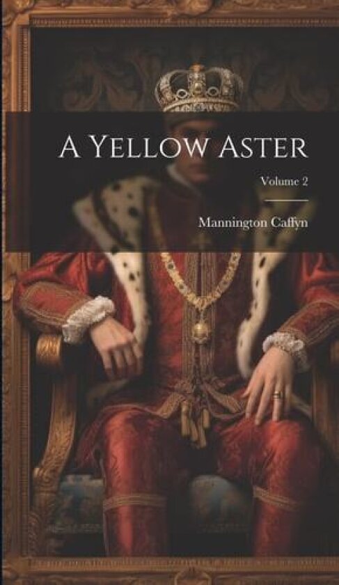 A Yellow Aster; Volume 2 av Mannington Caffyn (Hardcover)