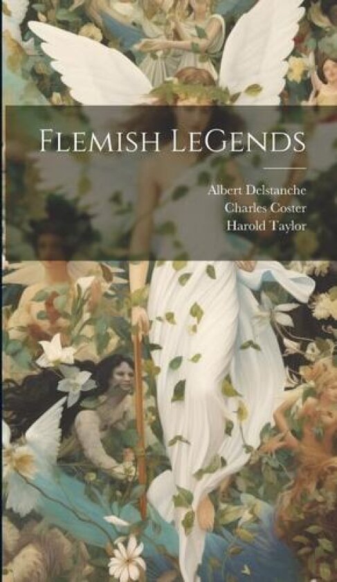 Flemish LeGends av Charles Coster, Harold Taylor, Albert Delstanche (Hardcover)