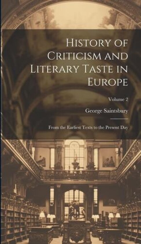 History of Criticism and Literary Taste in Europe av George Saintsbury (Hardcover)