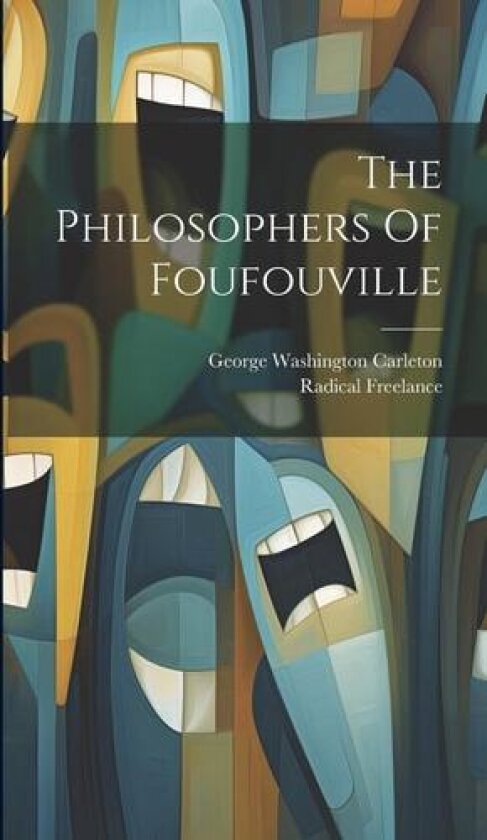 The Philosophers Of Foufouville av Radical Freelance (Hardcover)