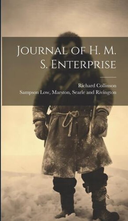 Journal of H. M. S. Enterprise av Richard Collinson (Hardcover)