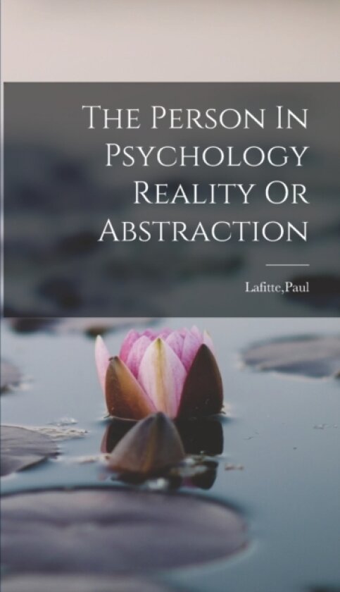 The Person In Psychology Reality Or Abstraction av Paul Lafitte (Hardcover)