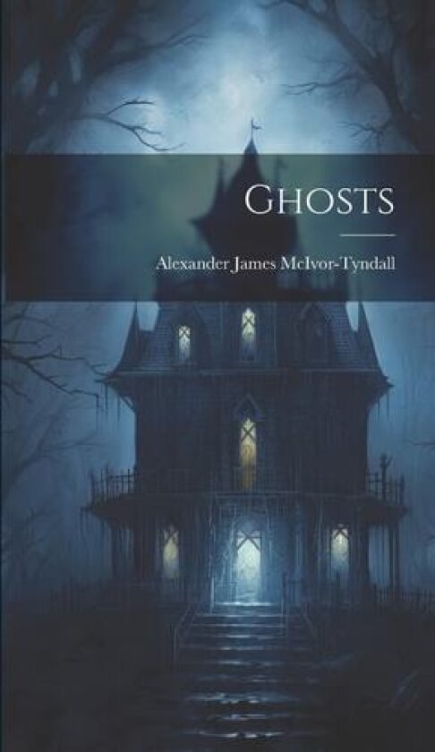 Ghosts av Alexander James McIvor-Tyndall (Hardcover)