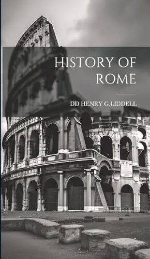 History of Rome av DD Henry G Liddell (Hardcover)